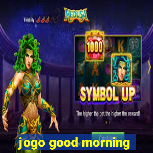 jogo good morning